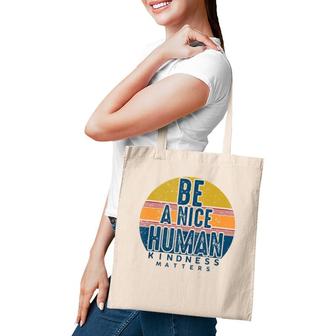 Retro Vintage Be A Nice Human Kindness Matters -Be Kind Tote Bag | Mazezy