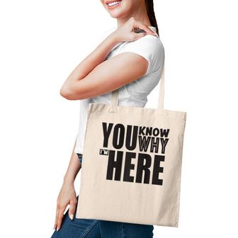 Sarcastic You Know Why I'm Here Funny Tote Bag | Mazezy DE