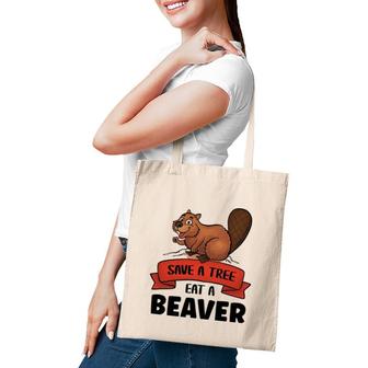 Save A Tree Eat A Beaver Funny Beaver Tote Bag | Mazezy