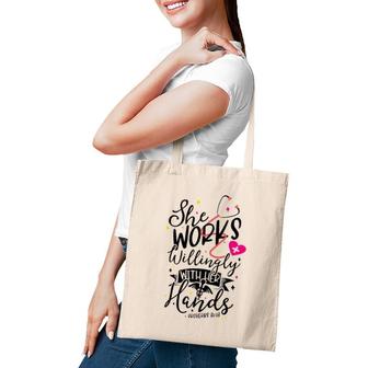 She Works Willingly With Her Hands Proverbs 3113 Nurse Gift Tote Bag | Mazezy