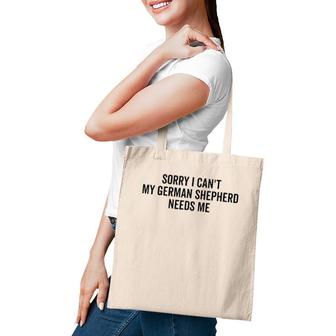 Sorry My German Shepherd Needs Me German Shepherd Tote Bag | Mazezy