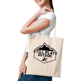 Still Plays Outside Kayaking Hiking Camp Hike Outdoors Tote Bag | Mazezy