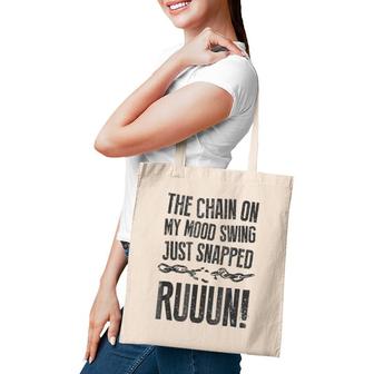 The Chain On My Mood Swing Just Snapped - Run Funny Tote Bag | Mazezy