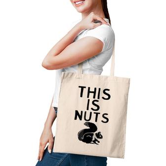 This Is Nuts - Funny Squirrel Animal Humor Wordplay Tote Bag | Mazezy