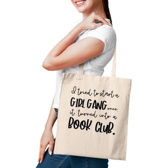 Tried To Start A Girl Gang -Book Club Gifts For Women Tote Bag | Mazezy
