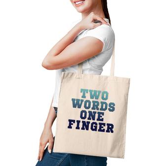 Two Words One Finger T Tote Bag | Mazezy