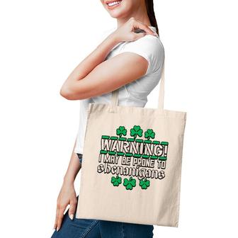 Warning I May Be Prone To Shenanigans St Patrick's Day Tote Bag | Mazezy