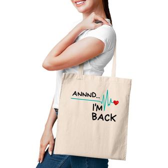 Womens Annnd I'm Back Heart Attack Survivor Funny Quote Tote Bag | Mazezy