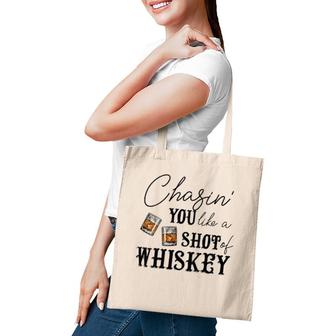Womens Chasing You Like A Shot Of Whiskey Funny Whiskey Drinking Tote Bag | Mazezy