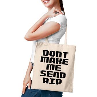 Womens Don't Make Me Send Rip Funny V-Neck Tote Bag | Mazezy