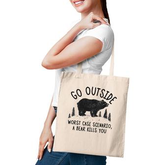 Womens Go Outside Worst Case Scenario A Bear Kills You Funny Tote Bag | Mazezy