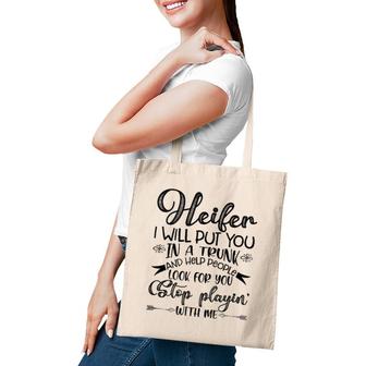 Womens Heifer I Will Put You In A Trunk, Help People Look For You Tote Bag | Mazezy