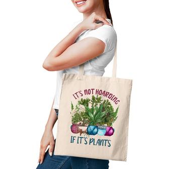 Womens It's Not Hoarding If It's Plants Gardening Cactus Farmer Gift Tote Bag | Mazezy