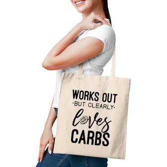Womens Works Out But Clearly Loves Carbs Funny Workout Motivational Tote Bag | Mazezy