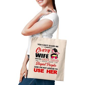 You Can't Scare Me I Have A Crazy Wife She Has Anger Issues Tote Bag | Mazezy