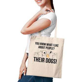 You Know What I Like About People Their Dogs Gift Tote Bag | Mazezy