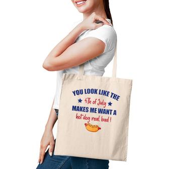 You Look Like 4Th Of July Makes Me Want A Hot Dog Real Bad F Tote Bag | Mazezy DE