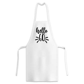 Hello 60 New Year New Old 60Th Birthday Apron - Seseable