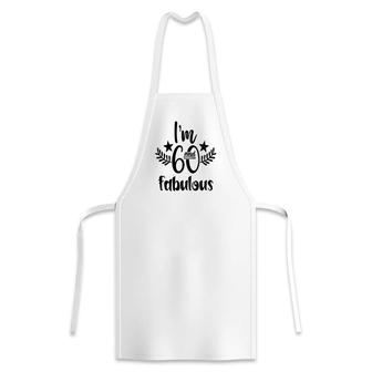 Im 60 And Fabulous 60Th Birthday Star Apron - Seseable