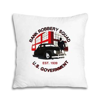 1939 Government Bank Robbery Squad Pillow | Mazezy