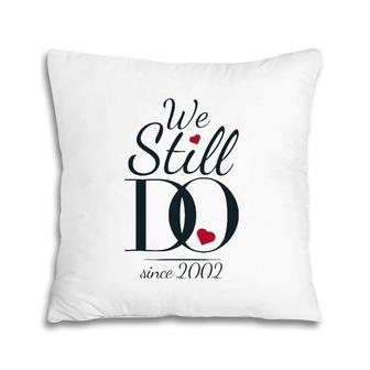 19Th Wedding Anniversary - We Still Do Since 2002 Ver2 Pillow | Mazezy