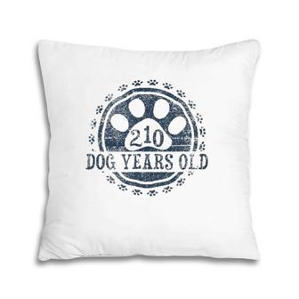 210 Dog Years Old, 30 In Human 30Th Birthday Gift Dog Lover Pillow | Mazezy