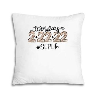 22222 Twosday Tuesday Speech Language Pathologist Slp Pillow | Mazezy