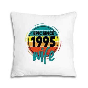 26Th Wedding Anniversary For Her Epic Wife Since 1995 Pillow | Mazezy