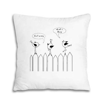 3 Cute Little Birdies Sing Don't Worry About A Thing Pillow | Mazezy AU