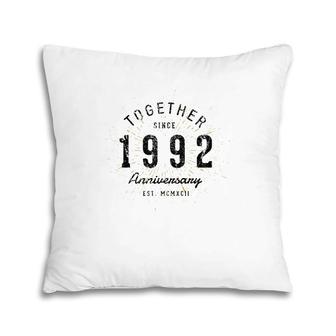 30Th Anniversary Together Since 1992 Gift Pillow | Mazezy