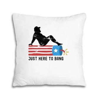 4Th Of July 2021 Just Here To Bang Funny Pillow | Mazezy