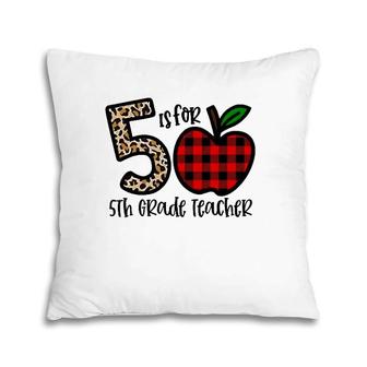 5 Is For 5Th Grade Teacher Leopard Apple Buffalo Plaid Pillow | Mazezy