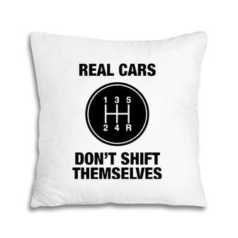 5 Speed - Real Cars Don't Shift Themselves Pillow | Mazezy