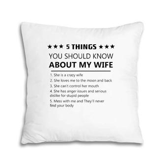 5 Things You Should Know About My Wife-Funny Wife Love Pillow