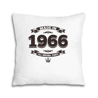 55Th Birthday Gift Made In 1966 All Original Parts Pillow | Mazezy
