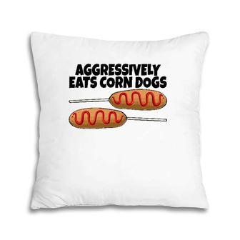 Aggressively Eat Corn Dog Corn Dogs Foodie Men Sausage Pillow | Mazezy