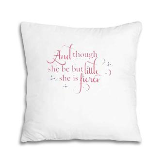 And Though She Be But Little She Is Fierce Quote Raglan Baseball Tee Pillow | Mazezy AU