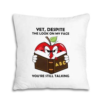 Apple Books Yet Despite The Look On My Face You're Still Talking Pillow | Mazezy