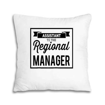 Assistant To The Regional Managerfunny Office Gift Raglan Baseball Tee Pillow | Mazezy