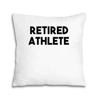 Athlete Retirement Funny - Retired Athlete Pillow | Mazezy