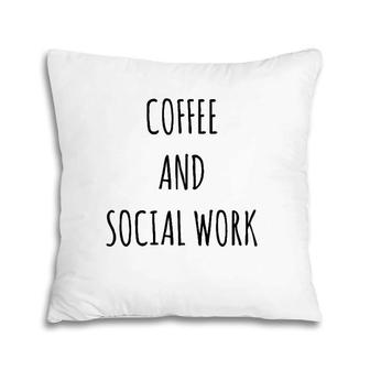 Awesome Coffee And Social Work Proud Social Worker Pillow | Mazezy