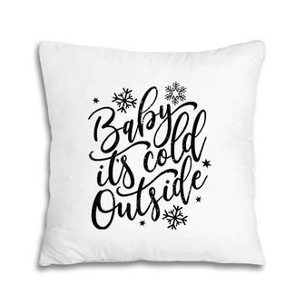 Baby It's Cold Outside Winter And Christmas Holiday Pillow | Mazezy