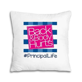 Back And Body Hurts Principal Life Teacher Pillow | Mazezy