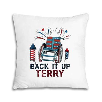 Back It Up Terry Put It In Reverse Funny 4Th Of July Us Flag Pillow | Mazezy