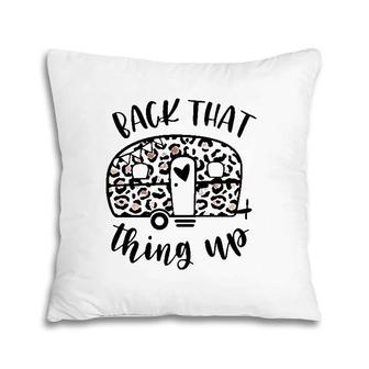 Back That Thing Up Funny Camping Leopard Camper Pillow | Mazezy