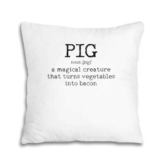 Bacon Pig Definition Funny Chef Meat Eater Bacon Lover Gift Pillow | Mazezy