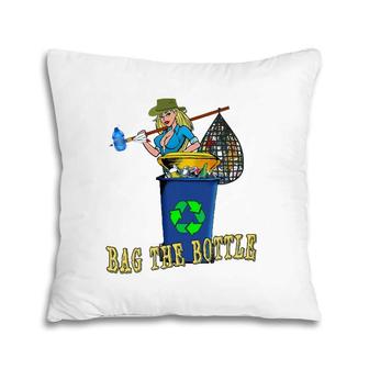 Bag The Bottle Recycle Plastic Great Green Trash Roundup Pillow | Mazezy