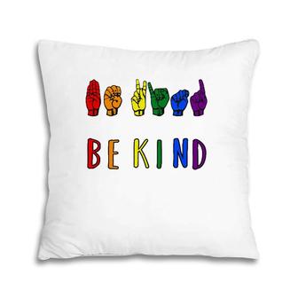 Be Kind Pride Sign Language Rainbow Teachers Interpreter Asl Pillow