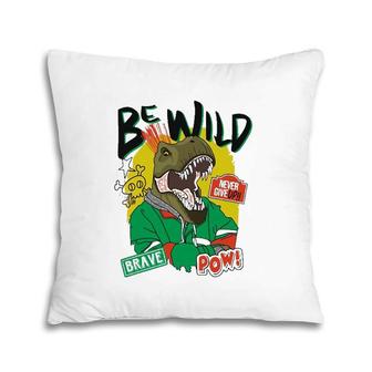 Be Wild Never Give Up Brave Pow Pillow | Mazezy