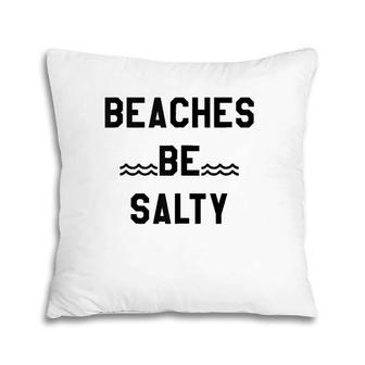 Beaches Be Salty ,Shady Beach Feel Good Summer Vibes Pillow | Mazezy